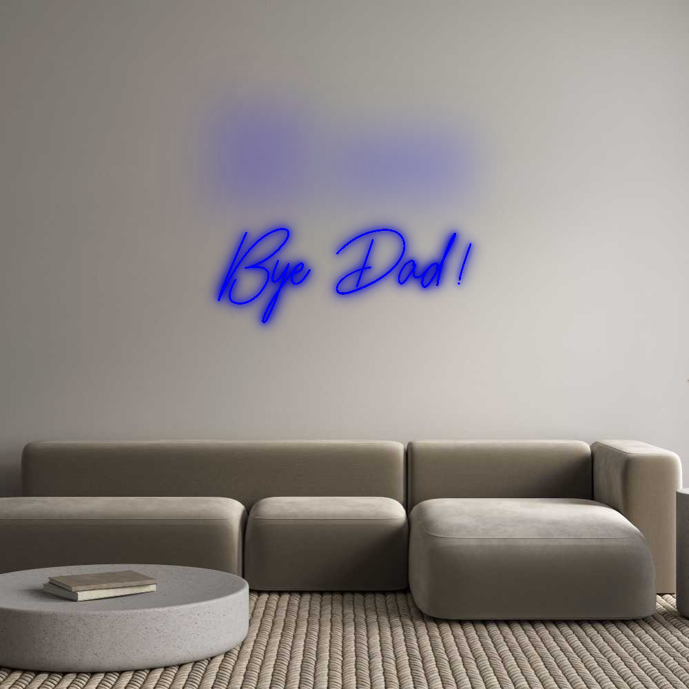 Custom Neon: Bye Dad!