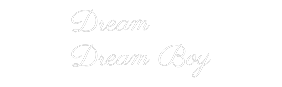 Custom Neon Text - Dream
Dream ...