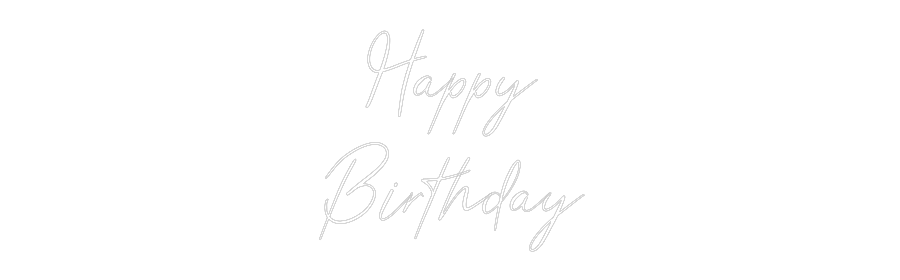 Custom Neon Text - Happy
Birthday