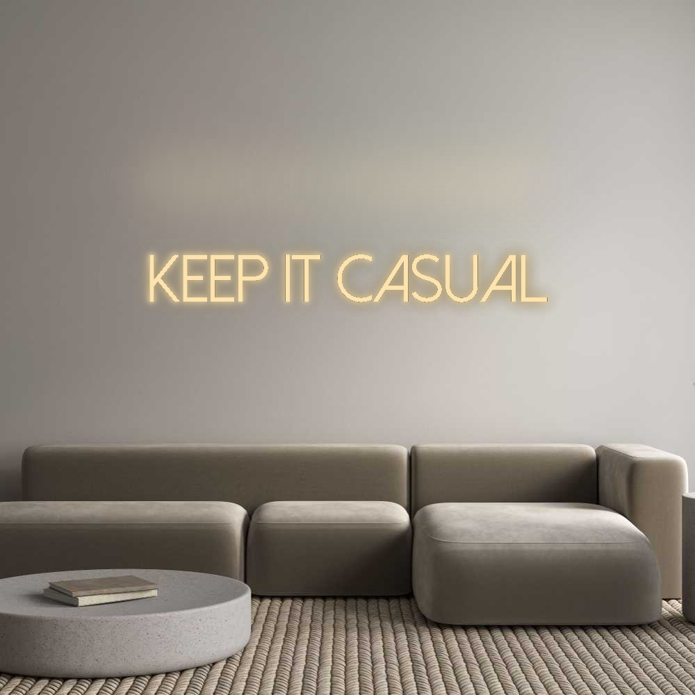 Custom Neon: KEEP IT CASUAL