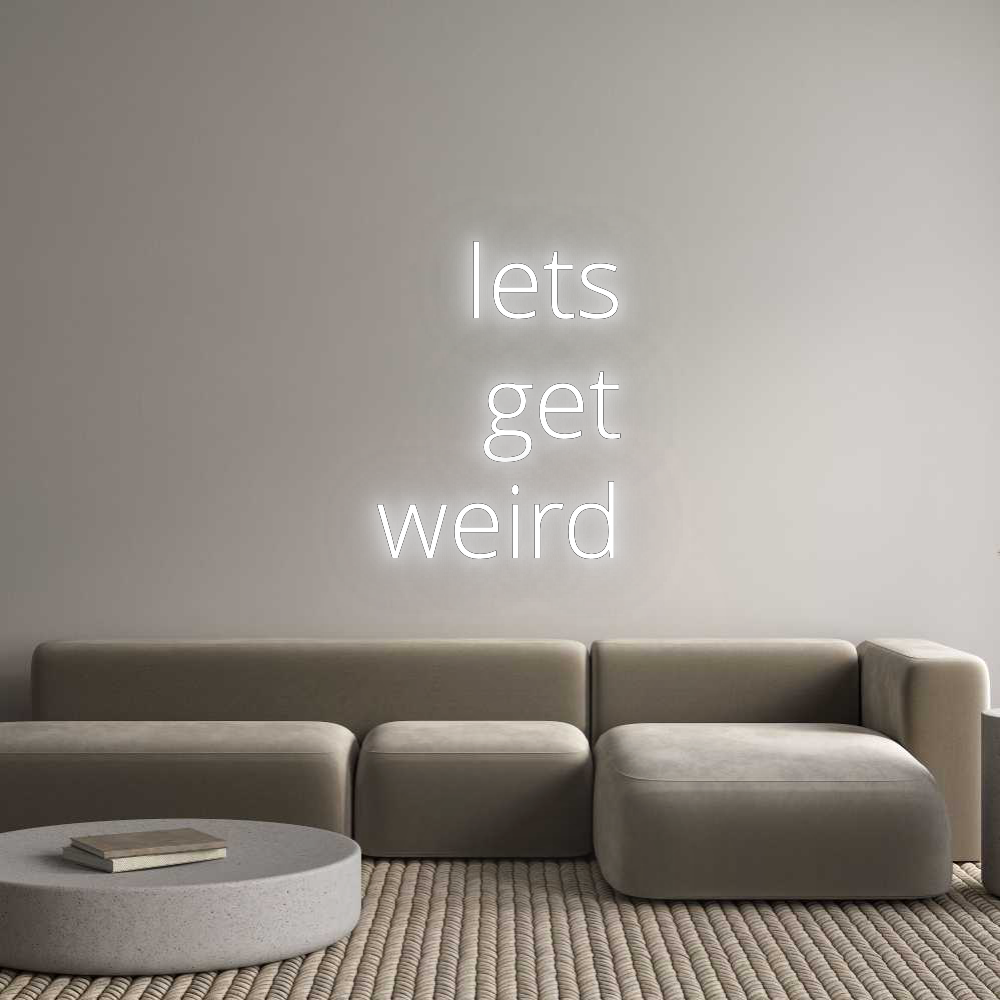 Custom Neon: lets
get
we...