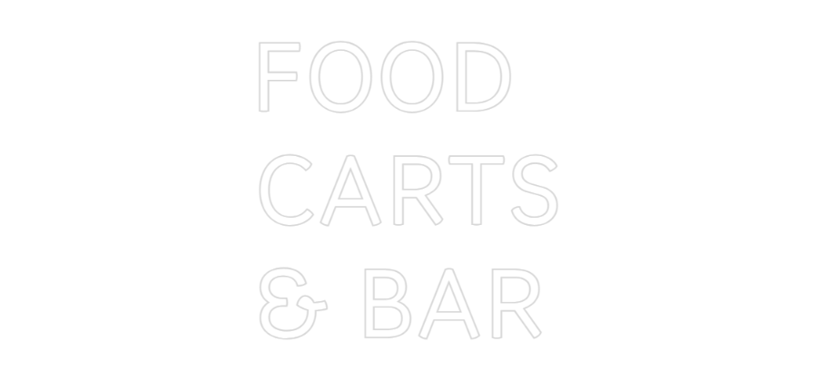 Custom Neon: FOOD 
CARTS
...