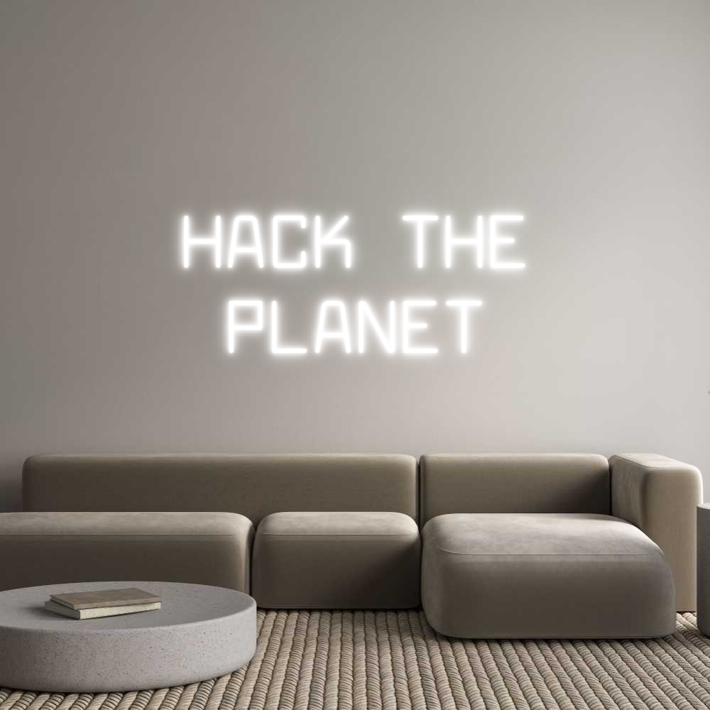 Custom Neon: HACK THE
PLA...