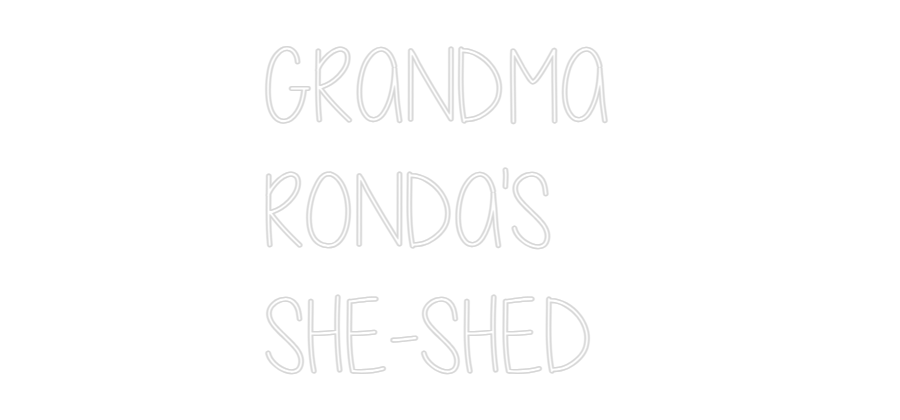 Custom Neon: GRANDMA 
RON...