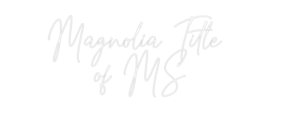 Custom Neon: Magnolia Titl...