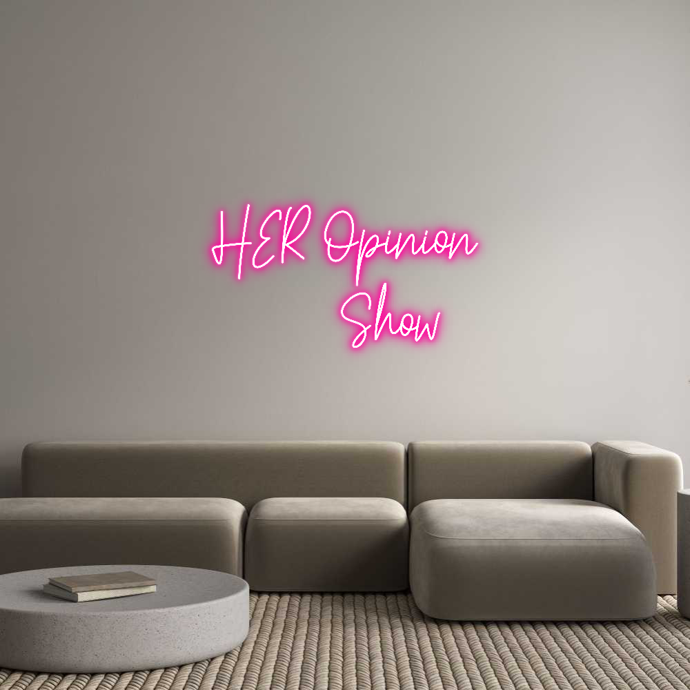 Custom Neon Text - HER Opinion
...