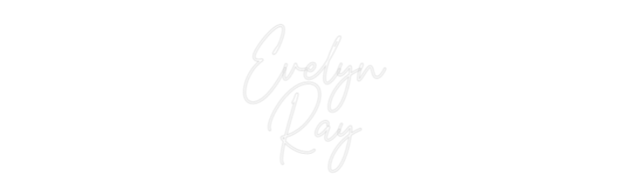 Custom Neon Text - Evelyn
Ray