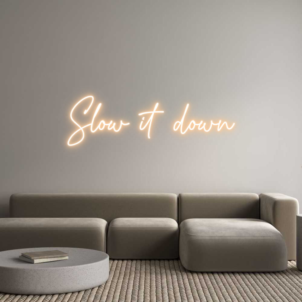 Custom Neon: Slow it down