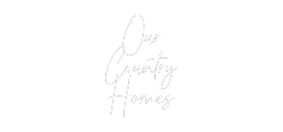 Custom Neon: Our
Country
...