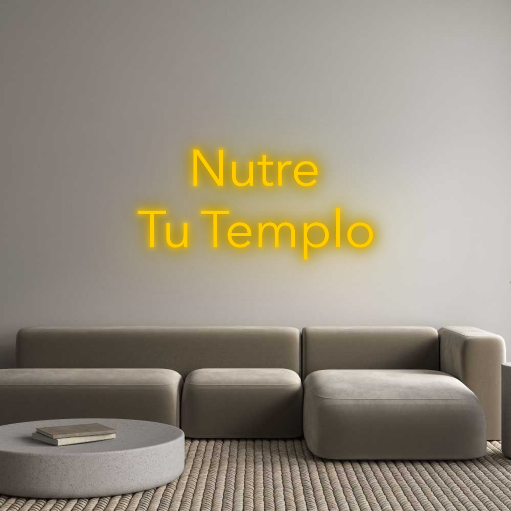 Custom Neon: Nutre
Tu Tem...