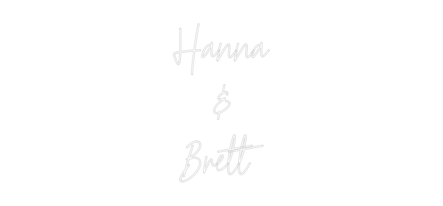 Custom Neon Text - Hanna
&
Brett