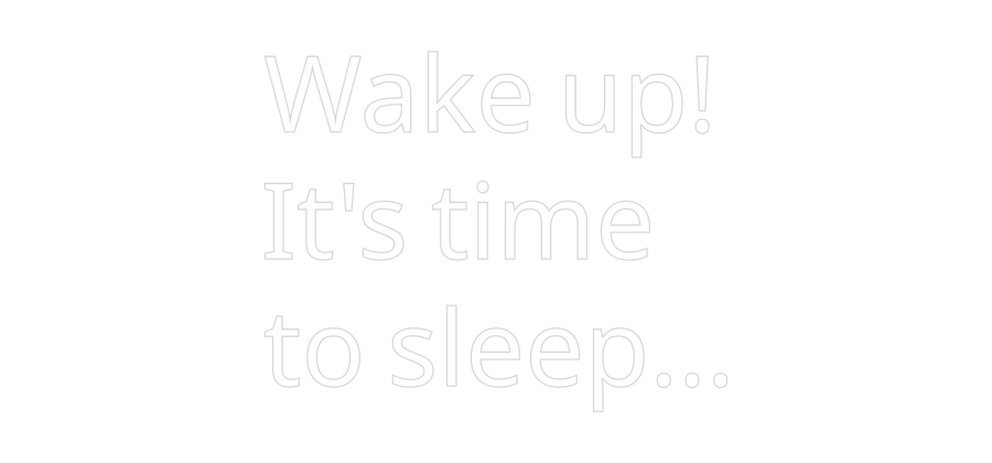 Custom Neon Text - Wake up!
It'...