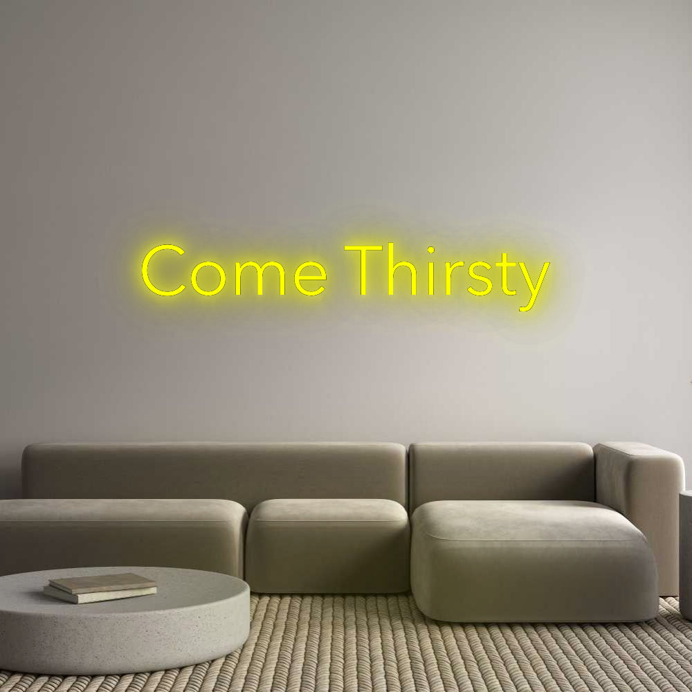 Custom Neon: Come Thirsty