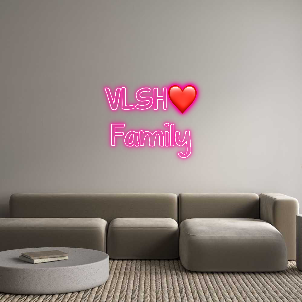 Custom Neon: VLSH❤️
Family