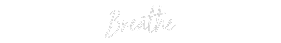 Custom Neon: Breathe