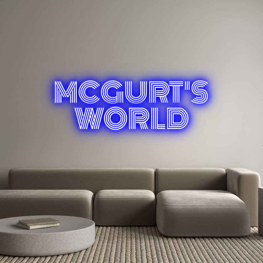 Custom Neon: MCGURT'S
WORLD