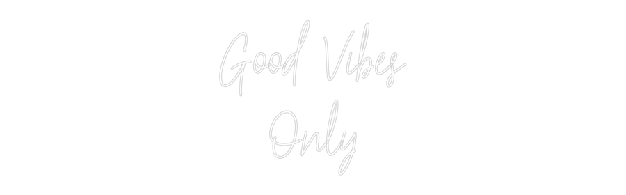 Custom Neon: Good Vibes
O...