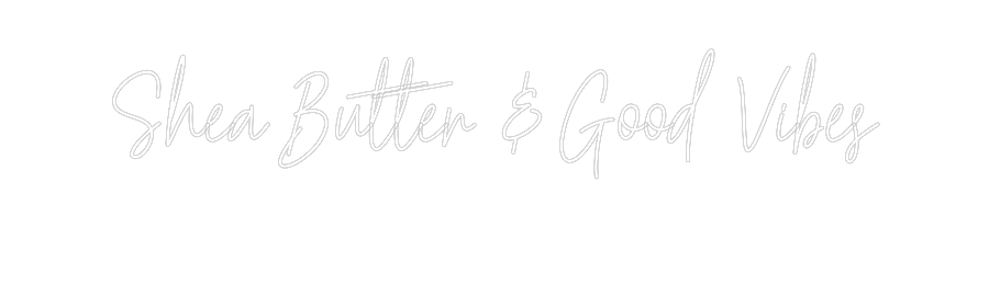 Custom Neon Text - Shea Butter &...