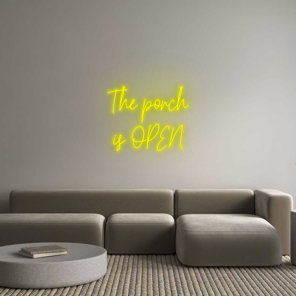 Custom Neon: The porch
is...