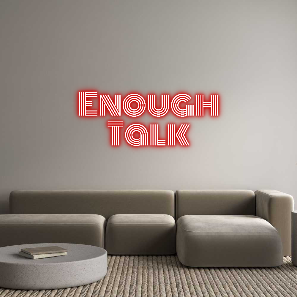 Custom Neon: Enough
Talk