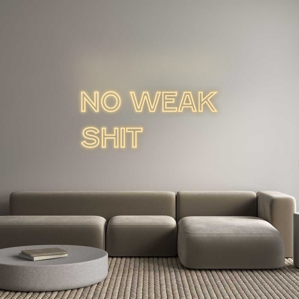 Custom Neon: No Weak
Shit