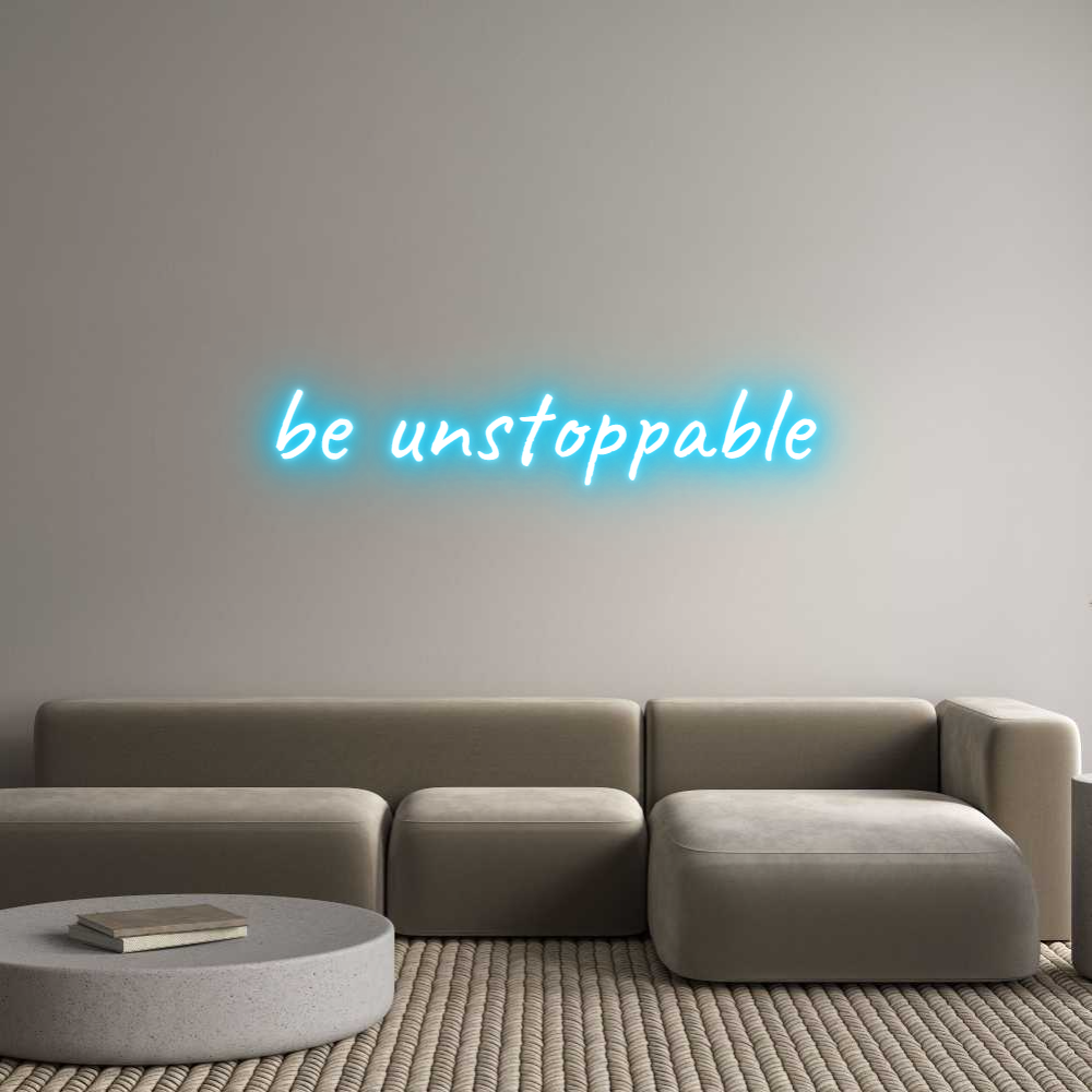 Custom Neon Text - be unstoppable