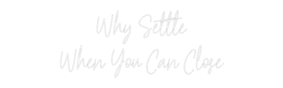 Custom Neon: Why Settle
W...