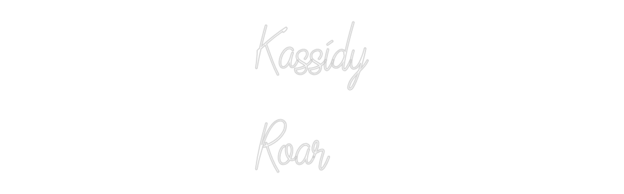 Custom Neon: Kassidy
Roar