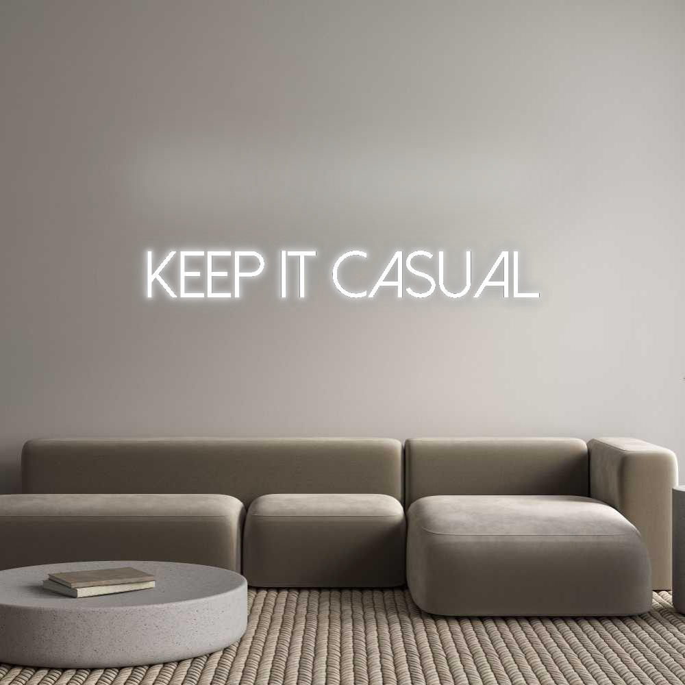 Custom Neon: KEEP IT CASUAL