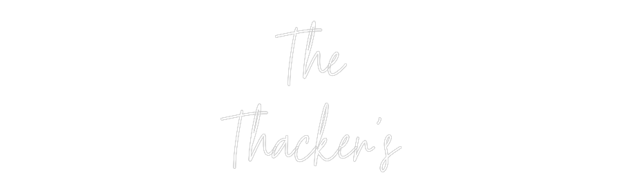 Custom Neon Text - The
Thacker's