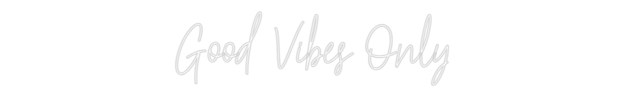 Custom Neon Text - Good Vibes Only