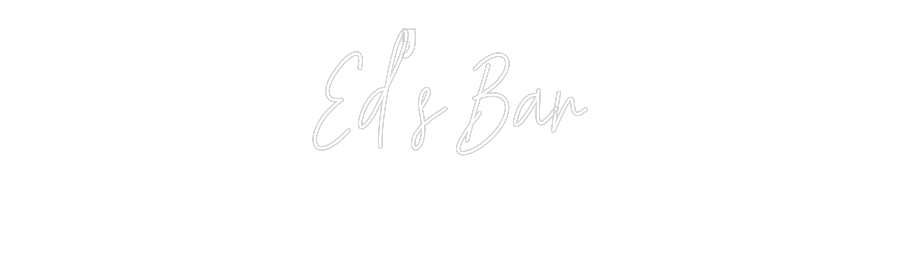 Custom Neon Text - Ed’s Bar