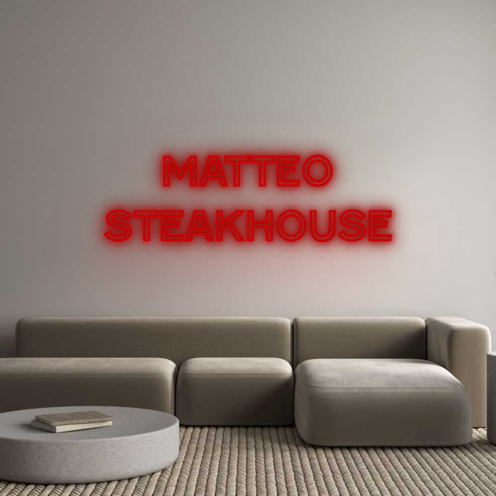 Custom Neon: Matteo
steak...