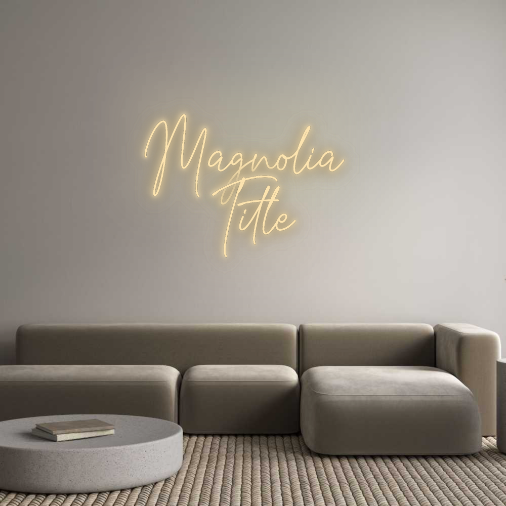 Custom Neon: Magnolia 
Ti...