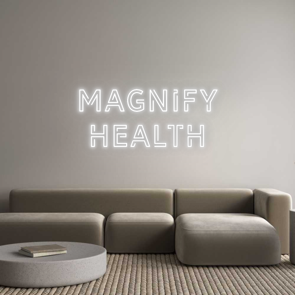 Custom Neon: MAGNIFY
HEALTH