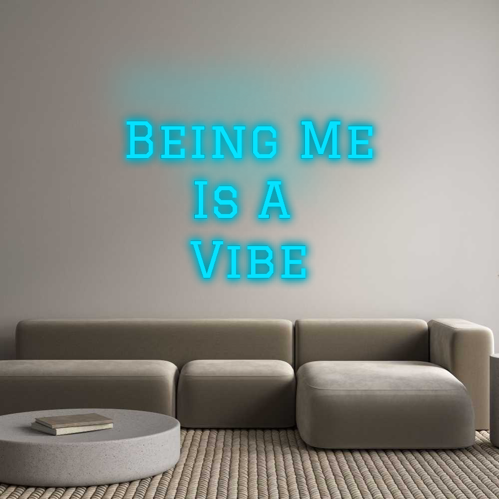 Custom Neon: Being Me
Is ...