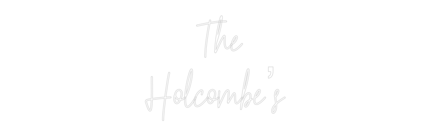 Custom Neon: The
Holcombe...