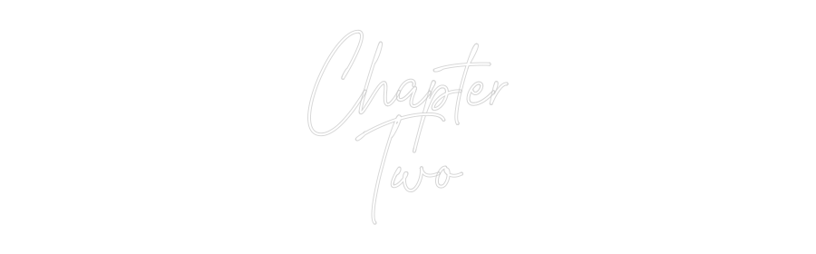 Custom Neon Text - Chapter
Two