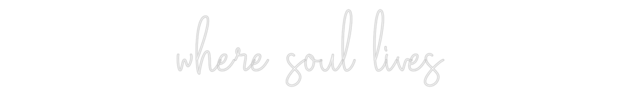 Custom Neon Text - where soul li...