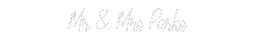 Custom Neon Text - Mr & Mrs Parks