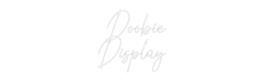 Custom Neon: Doobie
Display