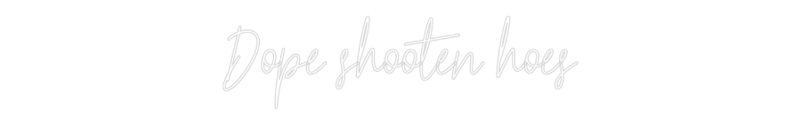 Custom Neon: Dope shooten ...