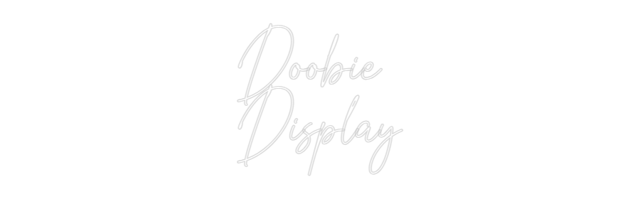 Custom Neon: Doobie
Display