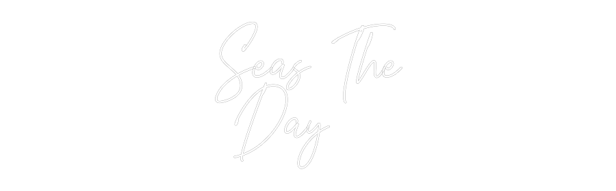 Custom Neon: Seas The
 Day