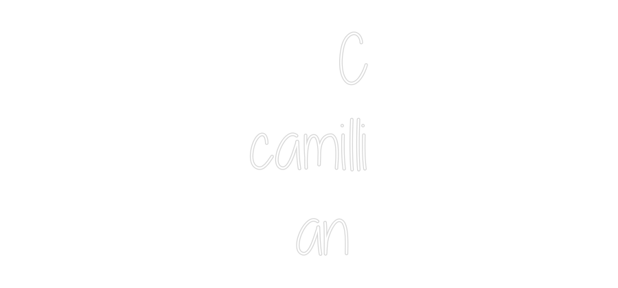 Custom Neon: C
camilli
an