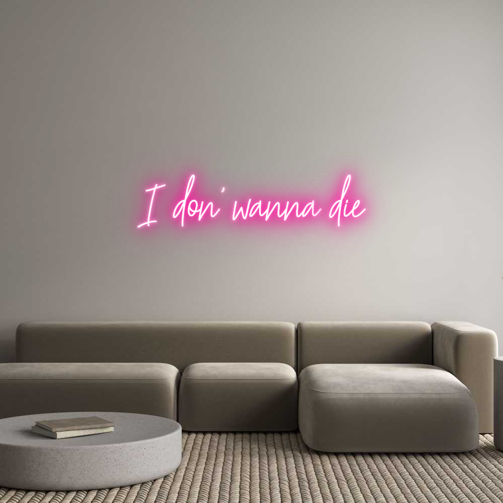 Custom Neon Text - I don' wanna ...