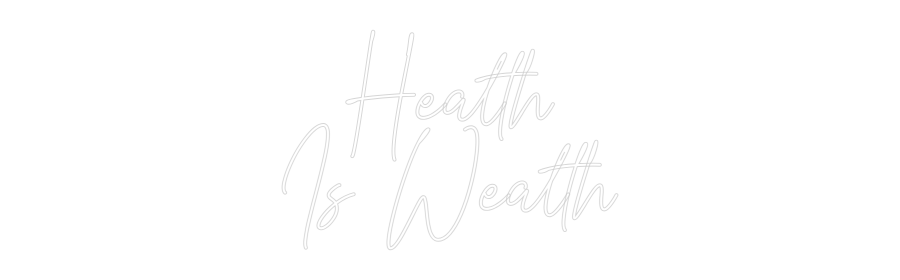 Custom Neon: Health
Is We...