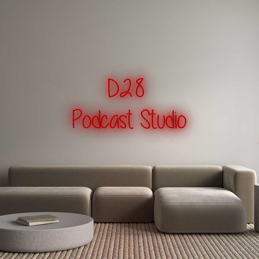 Custom Neon: D28 
Podcast...