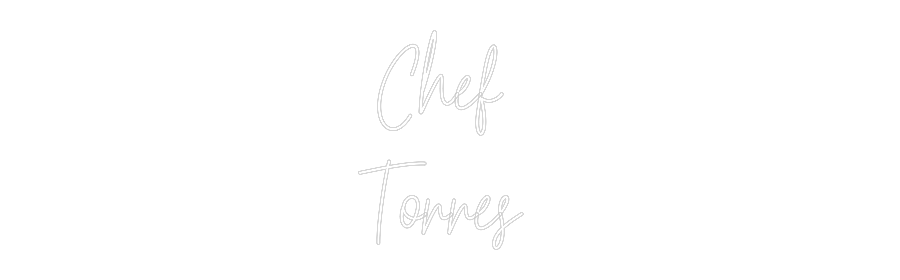 Custom Neon: Chef 
Torres