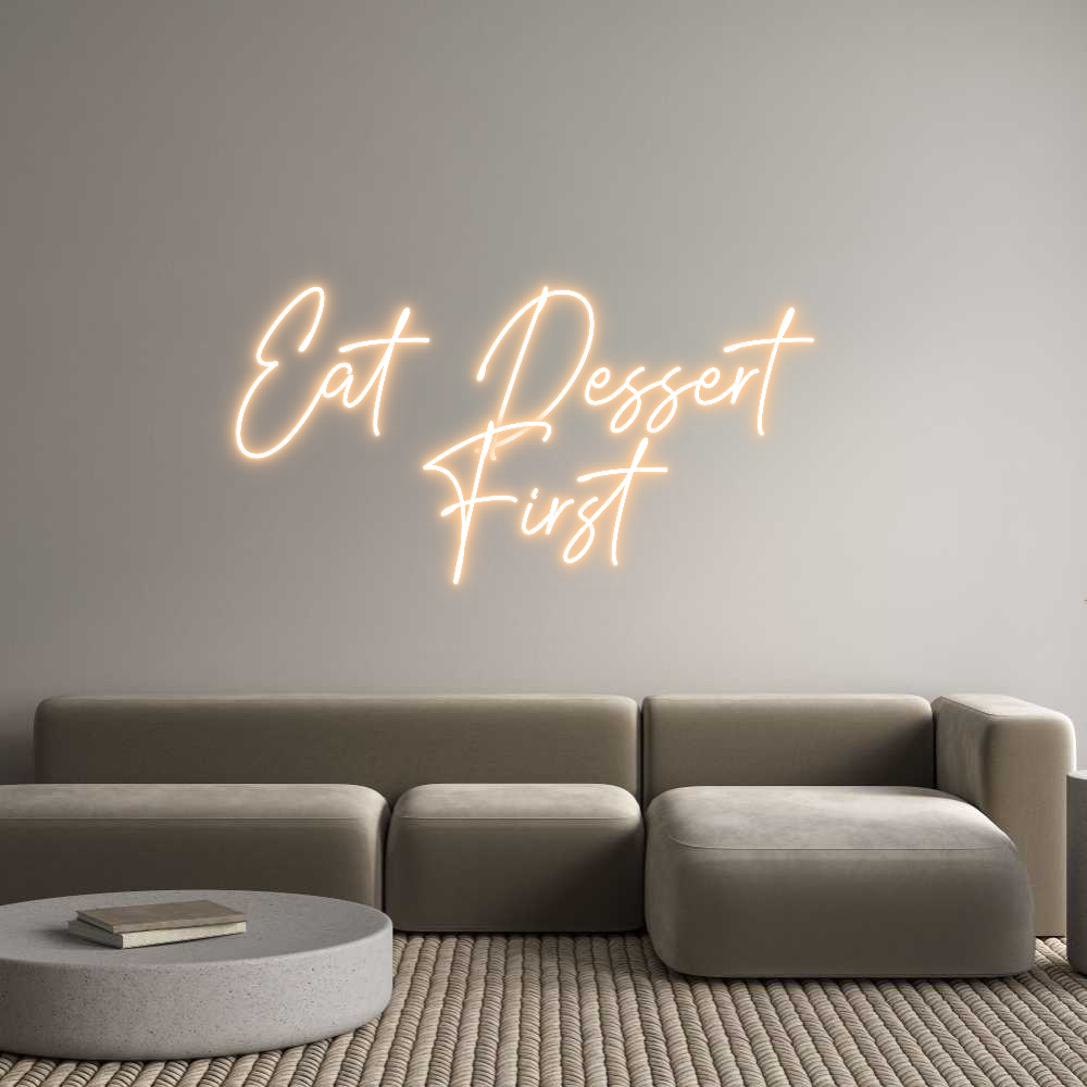 Custom Neon Text - Eat Dessert 
...